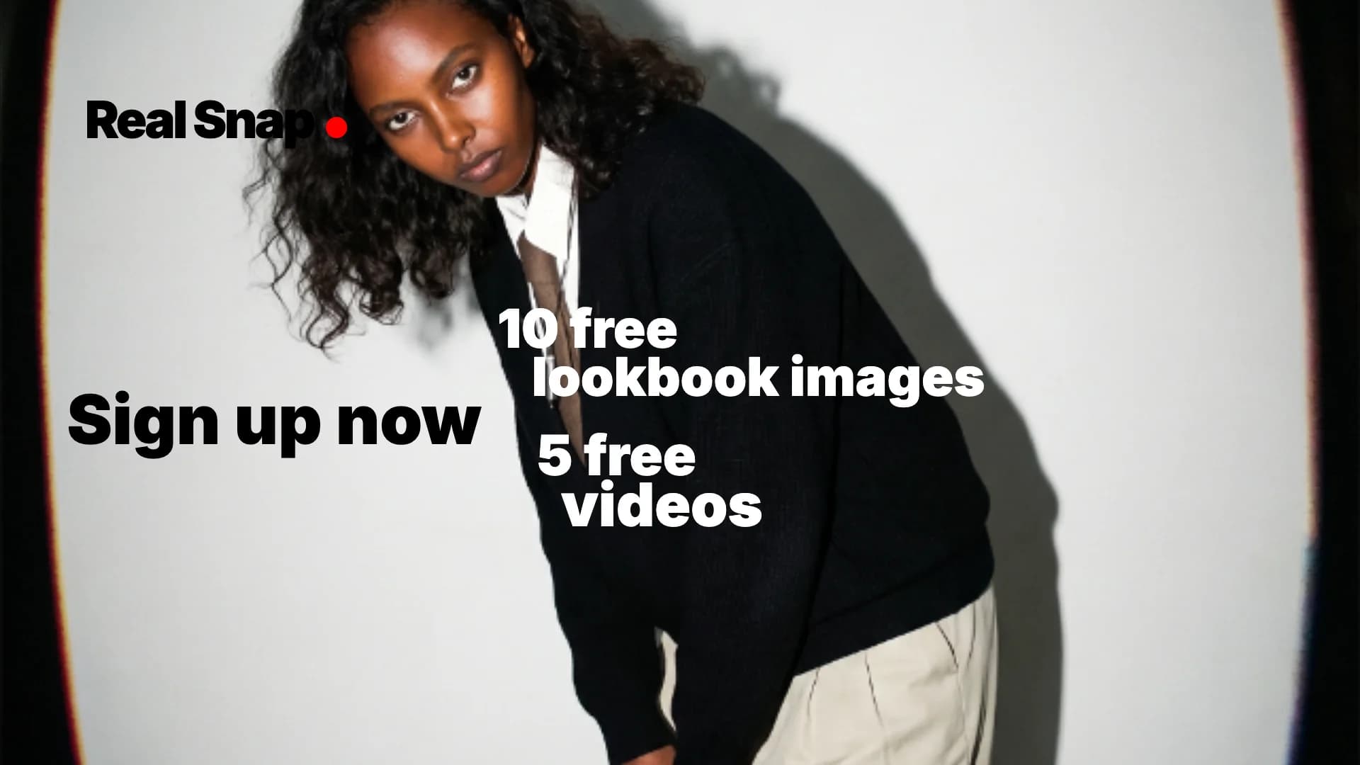 Sign up now — get 10 free lookbook images + 5 free videos